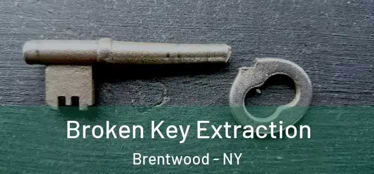 Broken Key Extraction Brentwood - NY