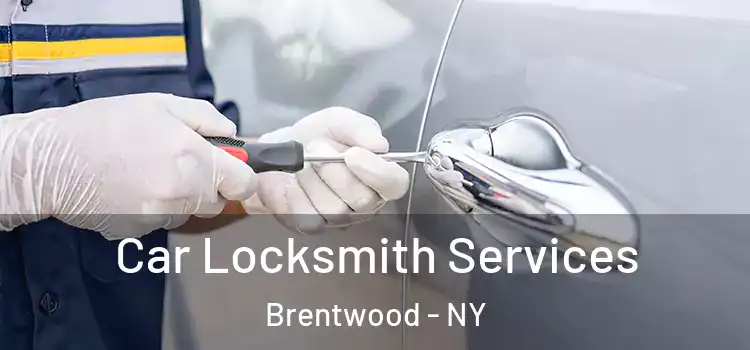 Car Locksmith Services Brentwood - NY