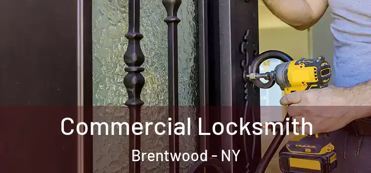 Commercial Locksmith Brentwood - NY