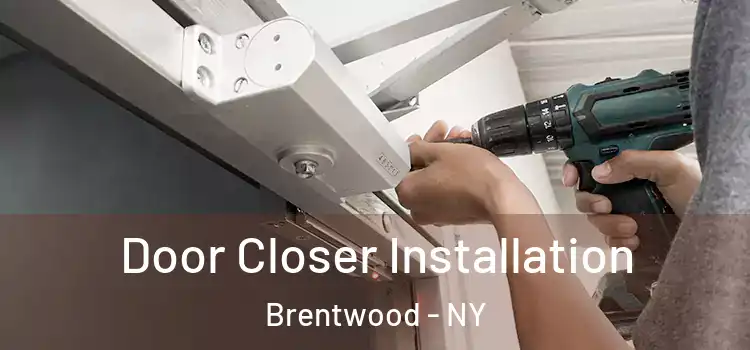 Door Closer Installation Brentwood - NY