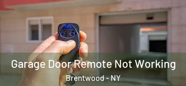  Garage Door Remote Not Working Brentwood - NY