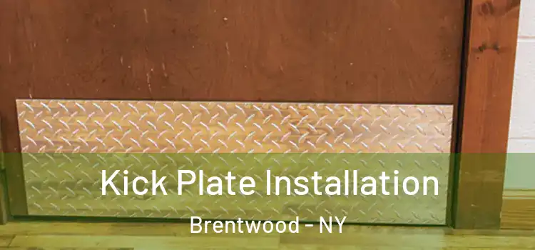 Kick Plate Installation Brentwood - NY