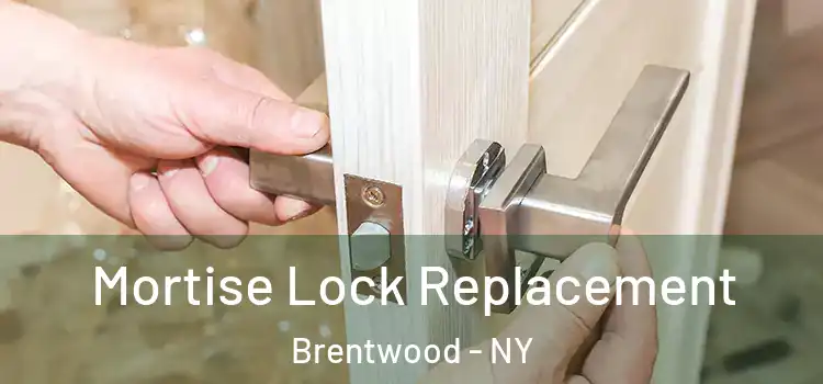 Mortise Lock Replacement Brentwood - NY