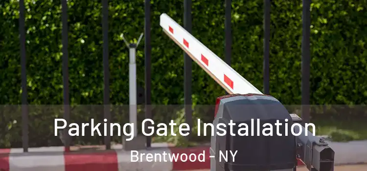 Parking Gate Installation Brentwood - NY