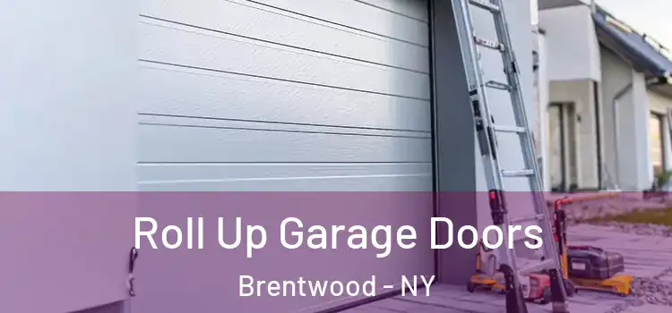  Roll Up Garage Doors Brentwood - NY