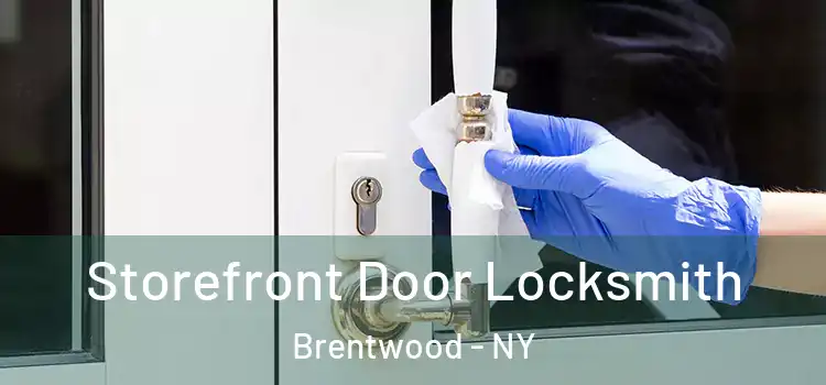 Storefront Door Locksmith Brentwood - NY